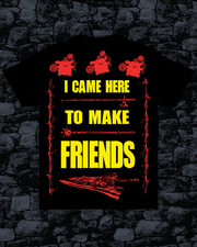 I Came Here To Make Friends